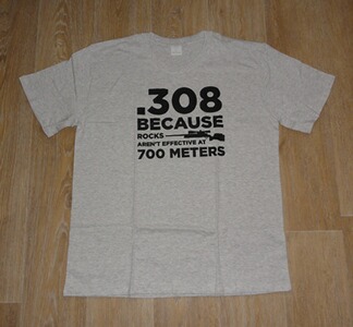 T-Shirt - Fun-Shirt : " .308 because rocks arent effective 700 meters " - Größe L
